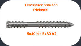 Terassenschrauben          Edelstahl 5x40 bis 5x80 A2