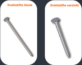 Drahtstifte blank  Drahtstifte verzinkt